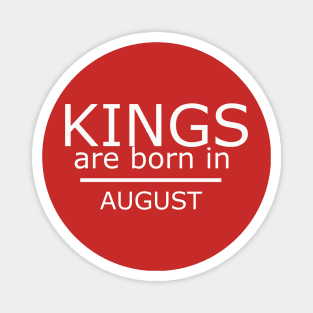 kings are born in august -Birthday Boy Shirt Magnet